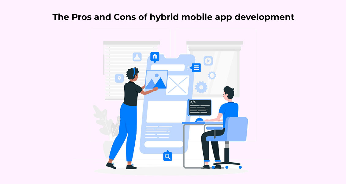 The Pros and Cons of hybrid mobile app development