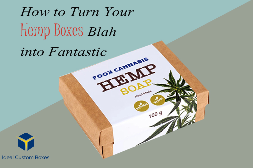 How to Turn Your Hemp Boxes Blah into Fantastic