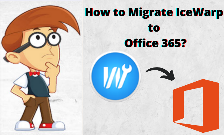 migrate icewarp to office 365