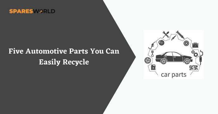 Five Automotive Parts You Can Easily Recycle