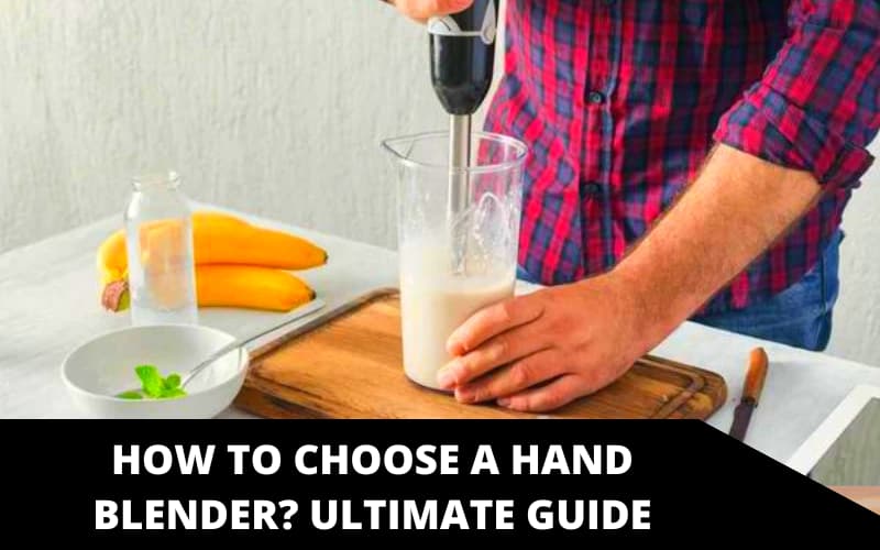 How to Choose A Hand Blender_ Ultimate Guide