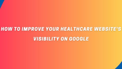 Photo of Steps to Improve Your Healthcare Website’s Visibility on Google